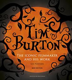 Icon image Tim Burton: The Iconic Filmmaker and His Work