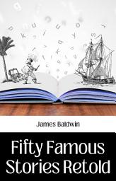 Icon image FIFTY FAMOUS STORIES RETOLD: Popular Books by JAMES BALDWIN : All times Bestseller Demanding Books