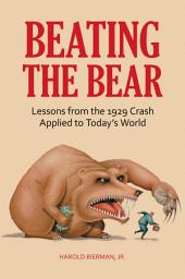 Icon image Beating the Bear: Lessons from the 1929 Crash Applied to Today's World