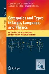 Icon image Categories and Types in Logic, Language, and Physics: Essays dedicated to Jim Lambek on the Occasion of this 90th Birthday