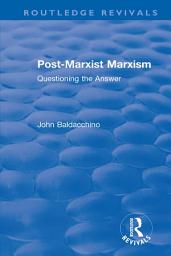 Icon image Post-Marxist Marxism: Questioning the Answer