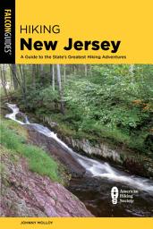 Icon image Hiking New Jersey: A Guide to the State's Greatest Hiking Adventures, Edition 2