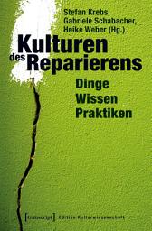 Icon image Kulturen des Reparierens: Dinge – Wissen – Praktiken