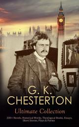 Icon image G. K. CHESTERTON Ultimate Collection: 200+ Novels, Historical Works, Theological Books, Essays, Short Stories, Plays & Poems: Autobiography, Father Brown Mysteries, The Napoleon of Notting Hill….