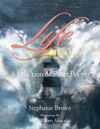 Icon image Life: A Selection of Short Poems