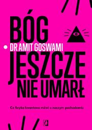 Icon image Bóg jeszcze nie umarł: Co fizyka kwantowa mówi o naszym pochodzeniu