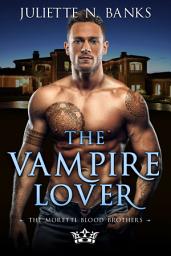 Icon image The Vampire Lover: A steamy fated mates paranormal romance