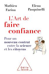 Icon image L' Art de faire confiance: Pour un nouveau contrat entre la science et les citoyens