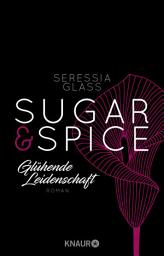 Icon image Sugar & Spice - Glühende Leidenschaft: Roman