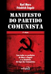 Icon image Manifesto do Partido Comunista: Com todos os prefácios de Marx e Engels e os Estatutos da Liga dos Comunistas