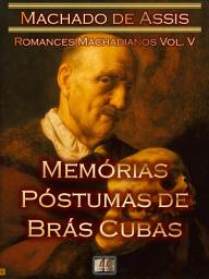 Icon image Memórias Póstumas de Brás Cubas [Ilustrado, Notas, Índice Ativo, Com Biografia, Críticas, Análises, Resumo e Estudos] - Romances Machadianos Vol. V: Romance