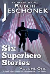 Icon image Six Superhero Stories Volume One