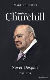 Icon image Winston S. Churchill: Never Despair, 1945–1965