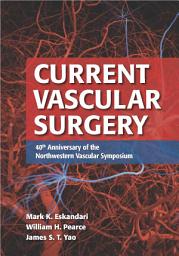 Icon image CURRENT VASCULAR SURGERY: 40TH ANNIVERSARY OF THE NORTHWESTERN VASCULAR SYMPOSIUM