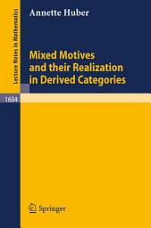 Icon image Mixed Motives and their Realization in Derived Categories