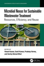 Icon image Microbial Nexus for Sustainable Wastewater Treatment: Resources, Efficiency, and Reuse