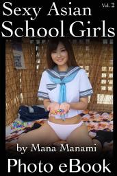 Icon image Sexy Asian School Girls, Vol. 2: Erotic Asian Young Girls