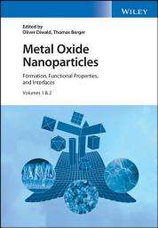 Icon image Metal Oxide Nanoparticles: Formation, Functional Properties, and Interfaces