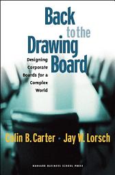 Icon image Back to the Drawing Board: Designing Corporate Boards for a Complex World