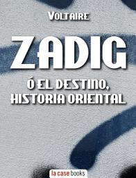 Icon image Zadig, ó el Destino: Historia oriental