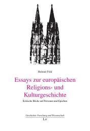 Icon image Essays zur europäischen Religions- und Kulturgeschichte: kritische Blicke auf Personen und Epochen