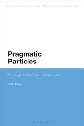 Icon image Pragmatic Particles: Findings from Asian Languages