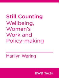 Icon image Still Counting: Wellbeing, Women's Work and Policy-making