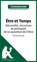 Icon image Être et Temps de Heidegger - Nécessité, structure et primauté de la question de l'être (Commentaire): Comprendre la philosophie avec lePetitPhilosophe.fr