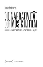 Icon image Die Narrativität der Musik im Film: Audiovisuelles Erzählen als performatives Ereignis