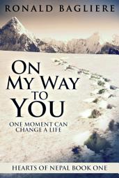 Icon image On My Way To You: One Moment Can Change A Life