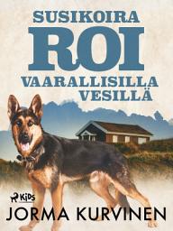 Icon image Susikoira Roi vaarallisilla vesillä: Nide 17