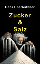 Icon image Zucker & Salz: Ein süß-salziger Sachbuch-Thriller