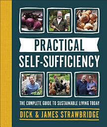 Icon image Practical Self-sufficiency: The complete guide to sustainable living today