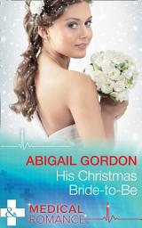 Icon image His Christmas Bride-To-Be (Mills & Boon Medical)