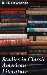 Icon image Studies in Classic American Literature: Exploring the Essence of Classic American Writers