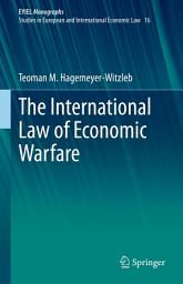 Icon image The International Law of Economic Warfare