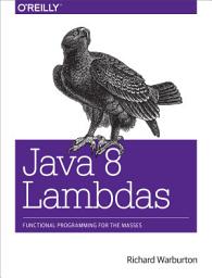 Icon image Java 8 Lambdas: Pragmatic Functional Programming