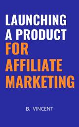 Icon image Launching a Product for Affiliate Marketing