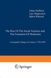 Icon image The Rise of the Social Sciences and the Formation of Modernity: Conceptual Change in Context, 1750–1850