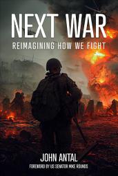 Icon image Next War: Reimagining How We Fight