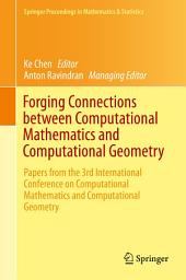 Icon image Forging Connections between Computational Mathematics and Computational Geometry: Papers from the 3rd International Conference on Computational Mathematics and Computational Geometry