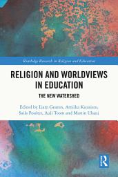 Icon image Religion and Worldviews in Education: The New Watershed