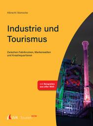 Icon image Tourism NOW: Industrie und Tourismus: Zwischen Fabrikruinen, Markenwelten und Kreativquartieren