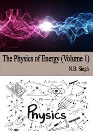 Icon image The Physics of Energy (Volume 1)