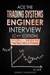 Icon image Ace the Trading Systems Engineer Interview (C++ Edition): Insider's Guide to Top Tech Jobs in Finance