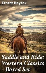 Icon image Saddle and Ride: Western Classics - Boxed Set: 50+ Wild West Adventure Books in One Volume