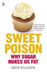 Icon image Sweet Poison: Learn how to break your addiction with sugar for life