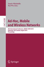 Icon image Ad-Hoc, Mobile and Wireless Networks: 9th International Conference, ADHOC-NOW 2010, Edmonton, AB, Canada, August 20-22, 2010, Proceedings