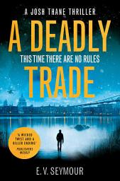 Icon image A Deadly Trade (Josh Thane Thriller, Book 1)