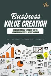 Icon image Business Value Creation: Aplikasi Design Thinking untuk Menyusun Business Model Canvas